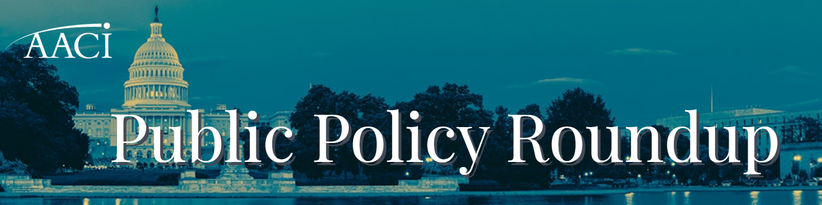 AACI Public Policy Roundup